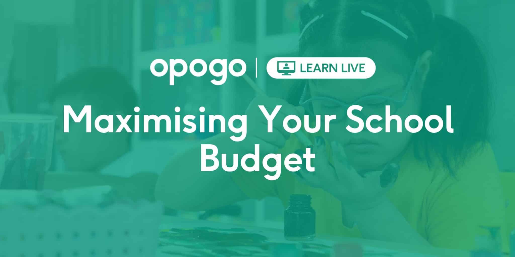 maximising-your-school-budget-opogo-community