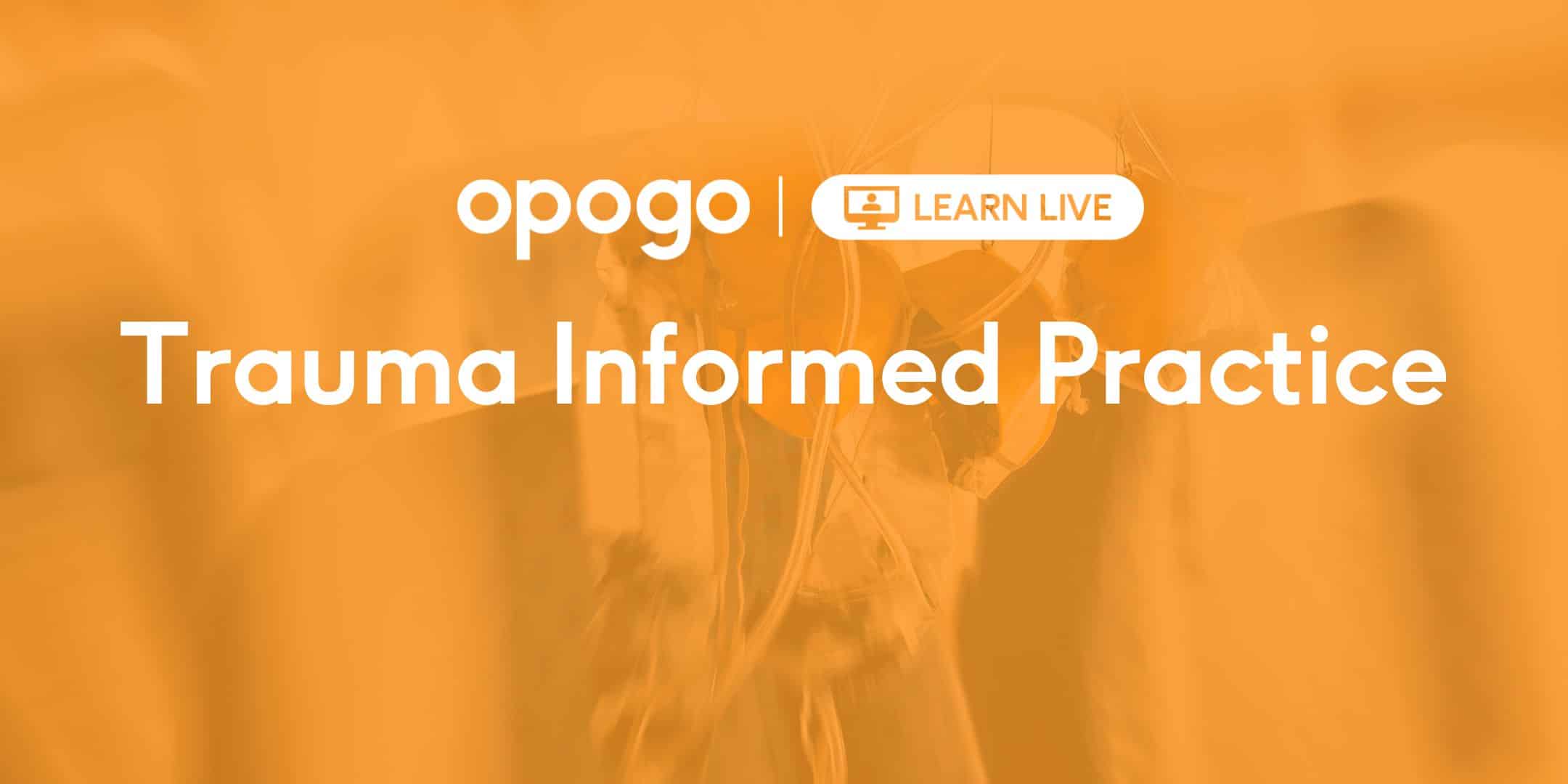 Trauma Informed Practice Opogo Community