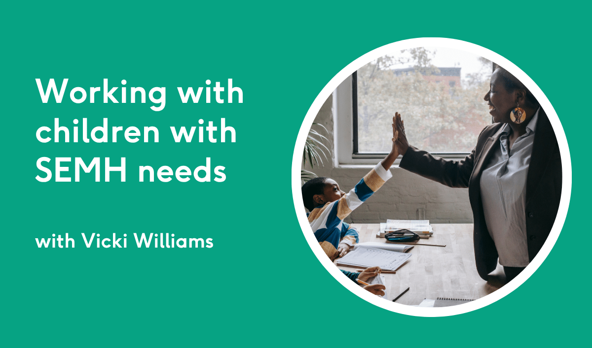 Working with Children with SEMH Needs